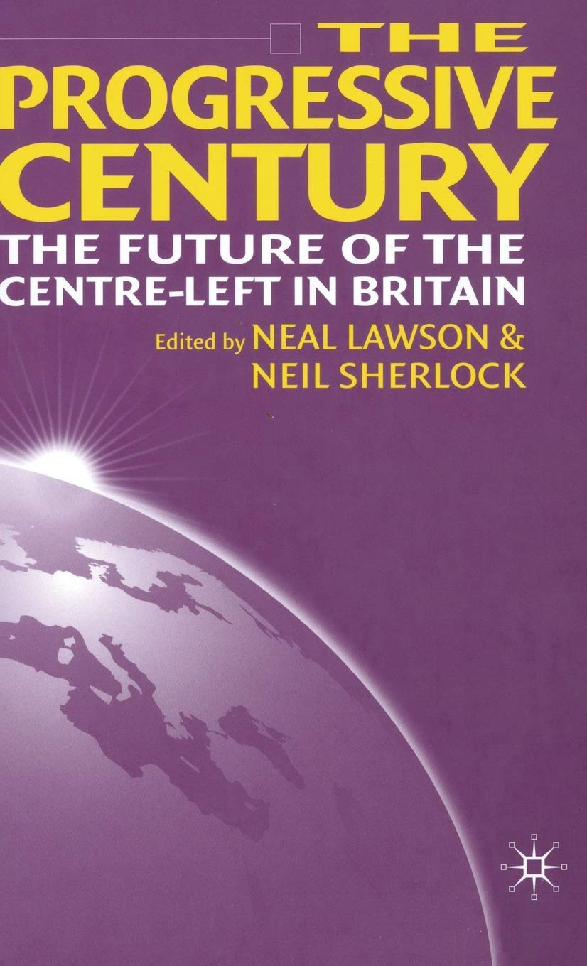The Progressive Century: The Future of the Centre-Left in Britain