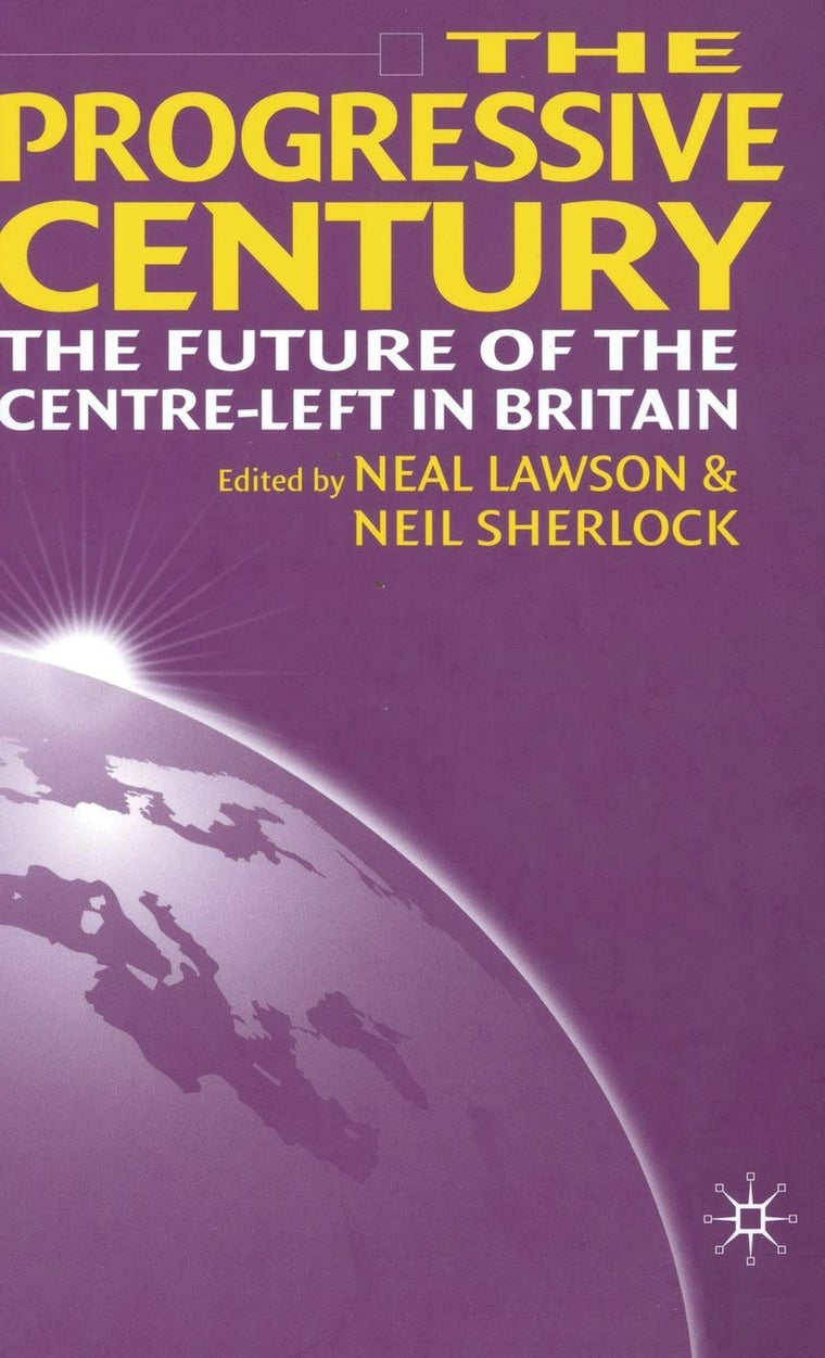 The Progressive Century: The Future of the Centre-Left in Britain