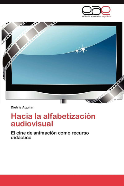 Hacia la alfabetización audiovisual: El cine de animación como recurso didáctico (Spanish Edition)