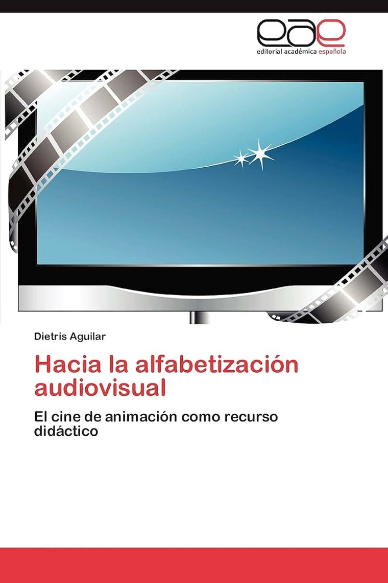Hacia la alfabetización audiovisual: El cine de animación como recurso didáctico (Spanish Edition)