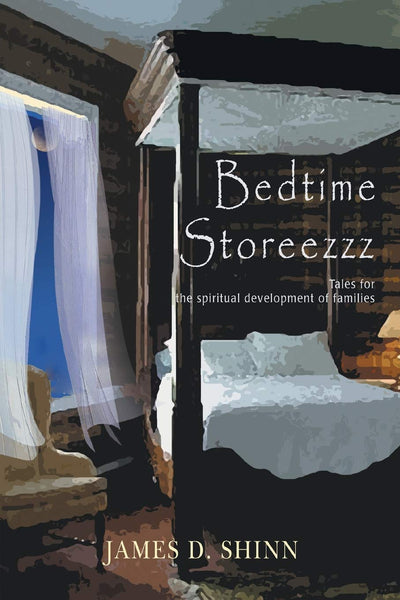 BEDTIME STOREEZZZ: TALES FOR THE SPIRITUAL DEVELOPMENT OF FAMILIES