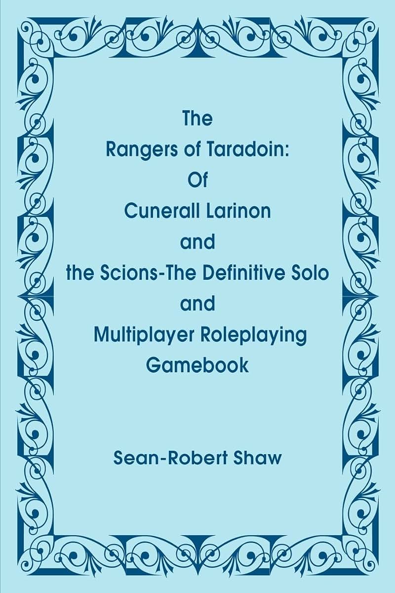 The Rangers of Taradoin: Of Cuneral Larinon and the Scions-The Definitive Solo and Multiplier Roleplaying Gamebook
