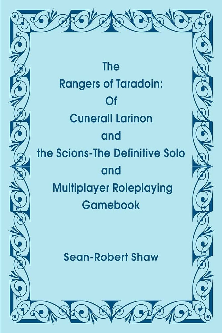 The Rangers of Taradoin: Of Cuneral Larinon and the Scions-The Definitive Solo and Multiplier Roleplaying Gamebook