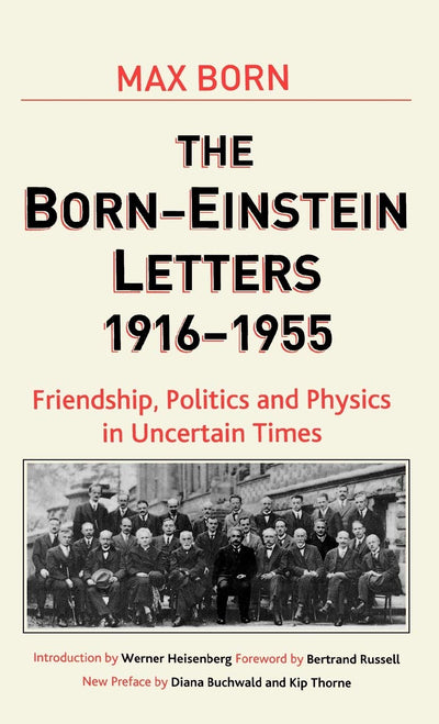 Born-Einstein Letters, 1916-1955: Friendship, Politics and Physics in Uncertain Times (Macmillan Science)
