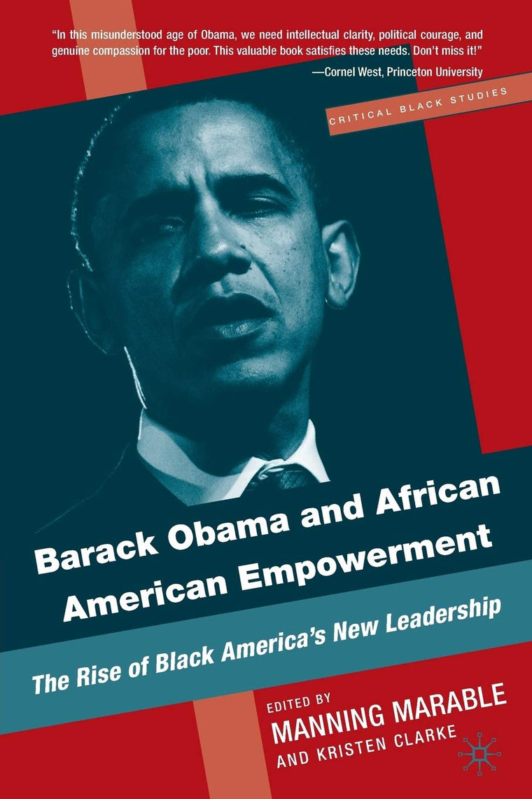 Barack Obama and African American Empowerment: The Rise of Black America's New Leadership (Critical Black Studies)