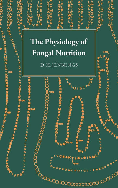 The Physiology of Fungal Nutrition (British Mycological Society Symposia)