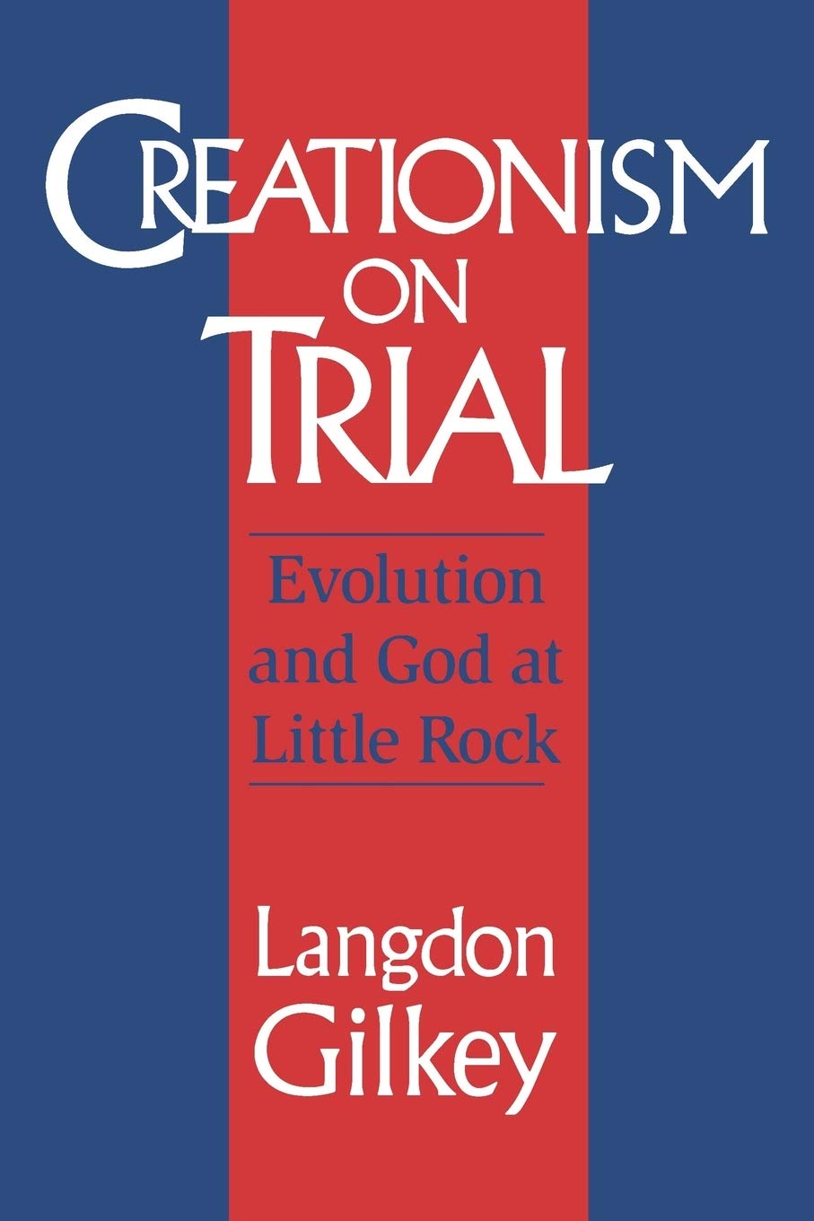 Creationism on Trial: Evolution and God at Little Rock (Studies in Religion and Culture)