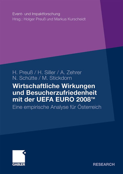 Wirtschaftliche Wirkungen und Besucherzufriedenheit mit der UEFA EURO 2008TM: Eine empirische Analyse fr sterreich (Event- und Impaktforschung) (German Edition)