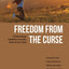 Freedom From The Curse: Christ brings freedom to every area of our lives (Biblical Foundation)