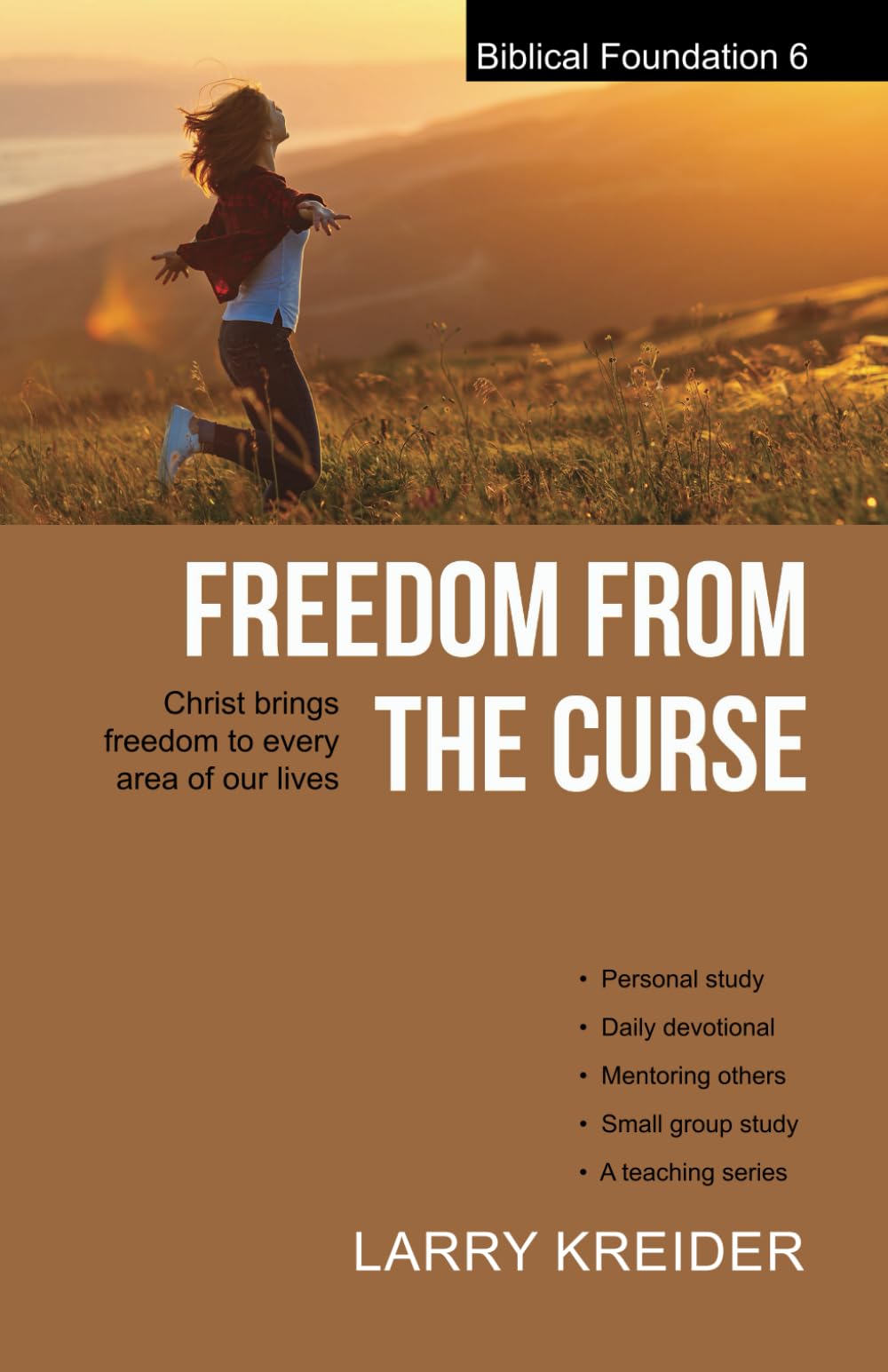 Freedom From The Curse: Christ brings freedom to every area of our lives (Biblical Foundation)