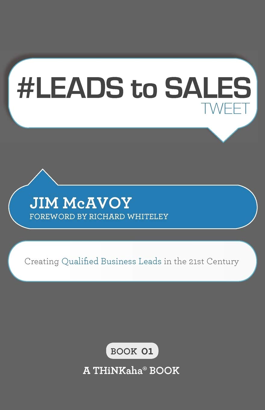 # LEADS to SALES tweet Book01: Creating Qualified Business Leads in the 21st Century