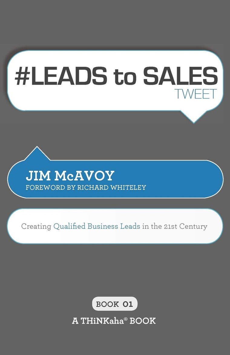 # LEADS to SALES tweet Book01: Creating Qualified Business Leads in the 21st Century