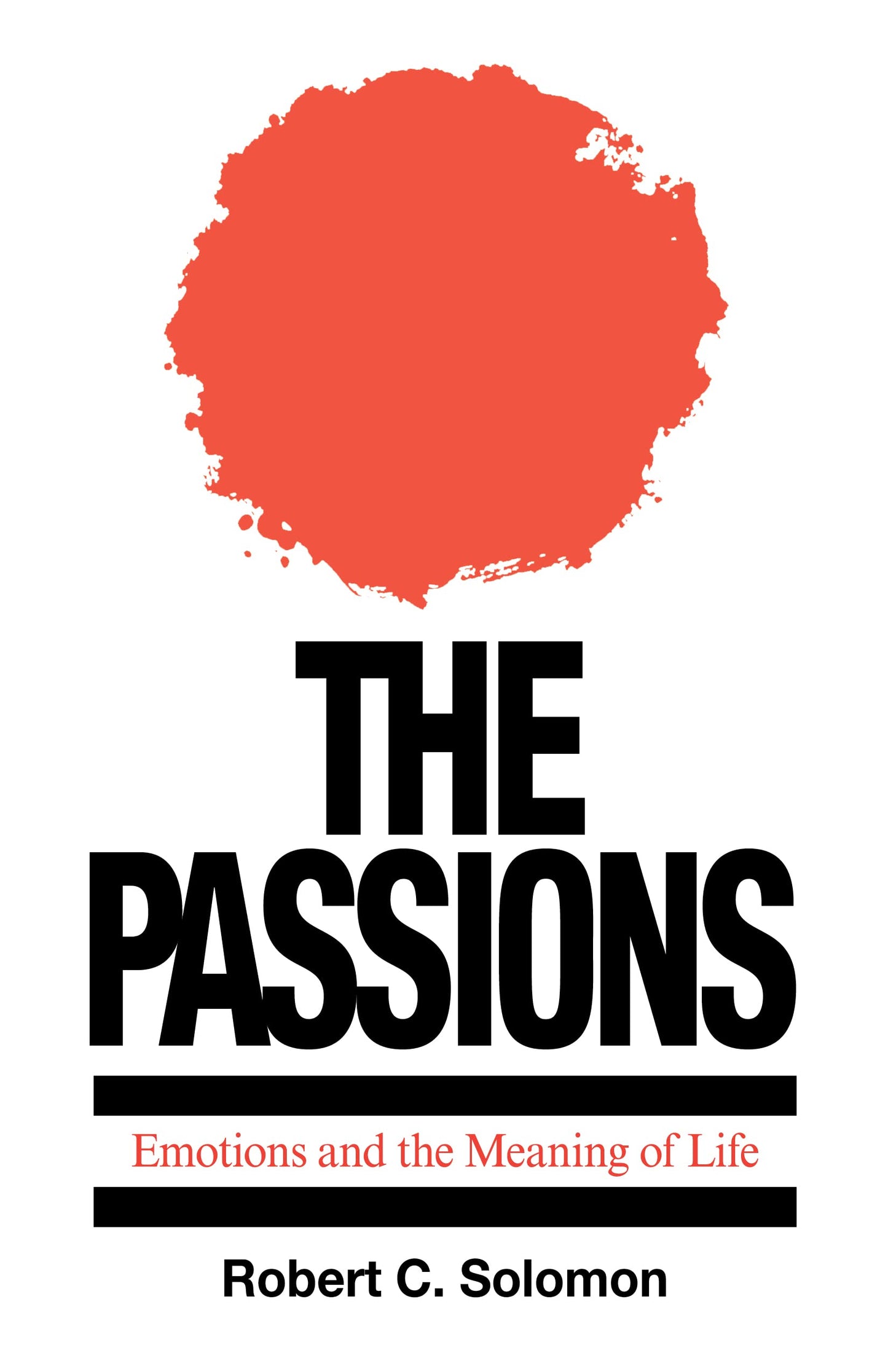 The Passions: Emotions and the Meaning of Life by Solomon, R