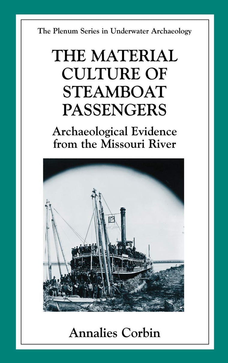 The Material Culture of Steamboat Passengers: Archaeological Evidence from the Missouri River (The Springer Series in Underwater Archaeology)