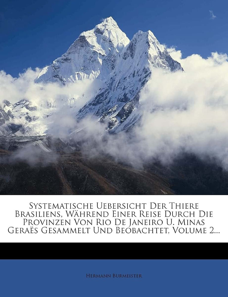 Systematische Uebersicht Der Thiere Brasiliens, Whrend Einer Reise Durch Die Provinzen Von Rio De Janeiro U. Minas Geras Gesammelt Und Beobachtet, Volume 2...