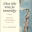 Those Who Write for Immortality: Romantic Reputations and the Dream of Lasting Fame