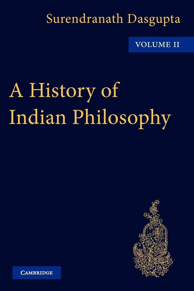A History of Indian Philosophy (A History of Indian Philosophy 5 Volume Paperback Set)