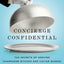 Concierge Confidential: The Secrets of Serving Champagne Bitches and Caviar Queens