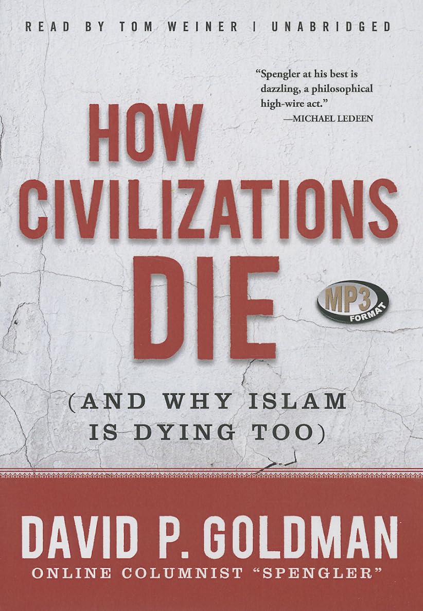 How Civilizations Die (And Why Islam Is Dying Too)