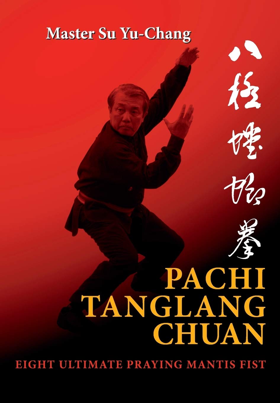 Pachi Tanglang Chuan: Eight Ultimate Praying Mantis