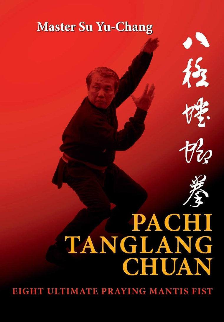 Pachi Tanglang Chuan: Eight Ultimate Praying Mantis