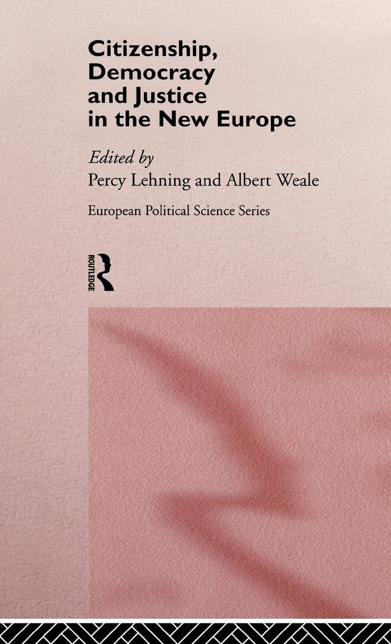 Citizenship, Democracy and Justice in the New Europe (Routledge/ECPR Studies in European Political Science)