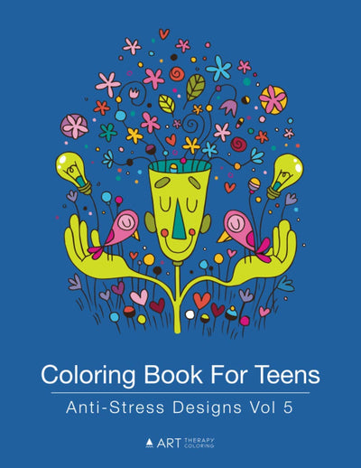 Coloring Book For Teens: Anti-Stress Designs Vol 5