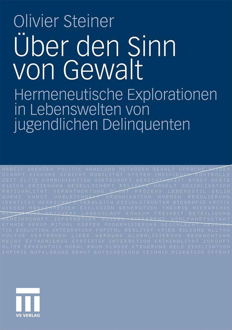 ber den Sinn von Gewalt: Hermeneutische Explorationen in Lebenswelten von jugendlichen Delinquenten (German Edition)