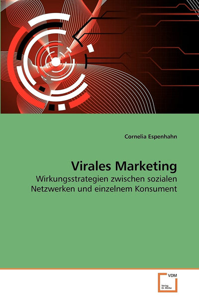Virales Marketing: Wirkungsstrategien zwischen sozialen Netzwerken und einzelnem Konsument (German Edition)