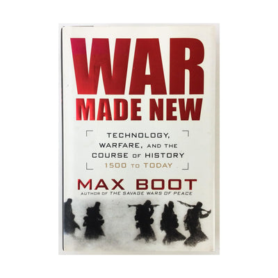 War Made New: Technology, Warfare, and the Course of History: 1500 to Today
