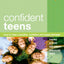 Confident Teens: How to Raise a Positive, Confident and Happy Teenager