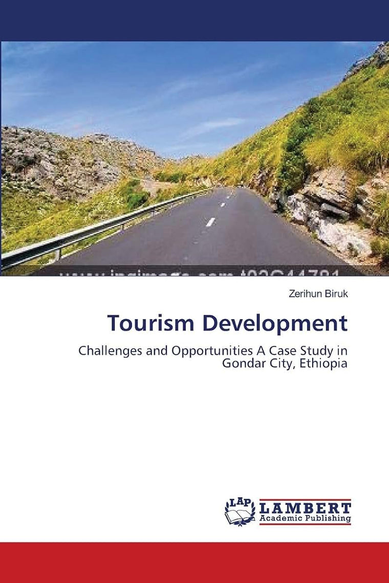 Tourism Development: Challenges and Opportunities A Case Study in Gondar City, Ethiopia