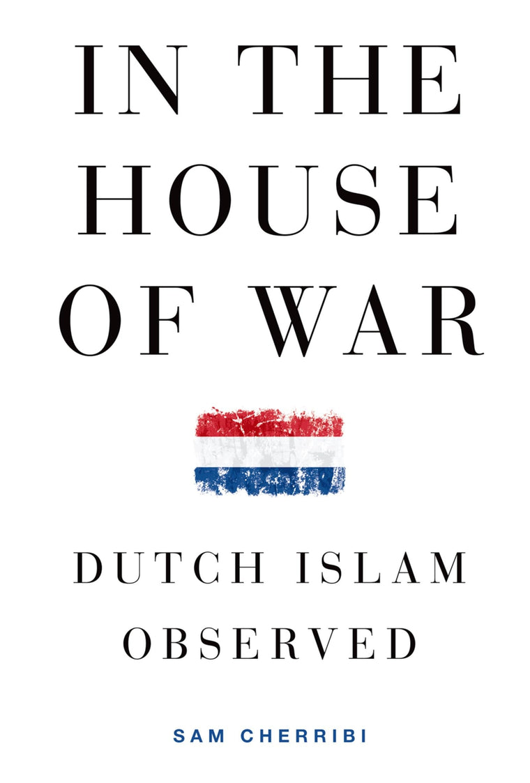 In the House of War: Dutch Islam Observed (Religion and Global Politics)