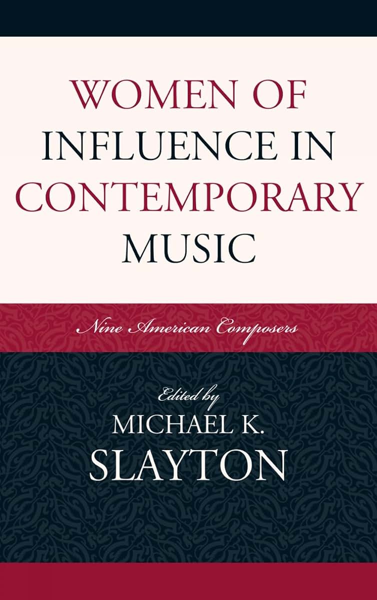 Women of Influence in Contemporary Music: Nine American Composers