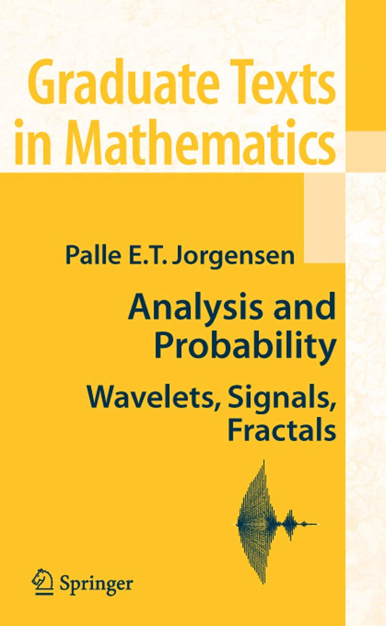 Analysis and Probability: Wavelets, Signals, Fractals (Graduate Texts in Mathematics, 234)