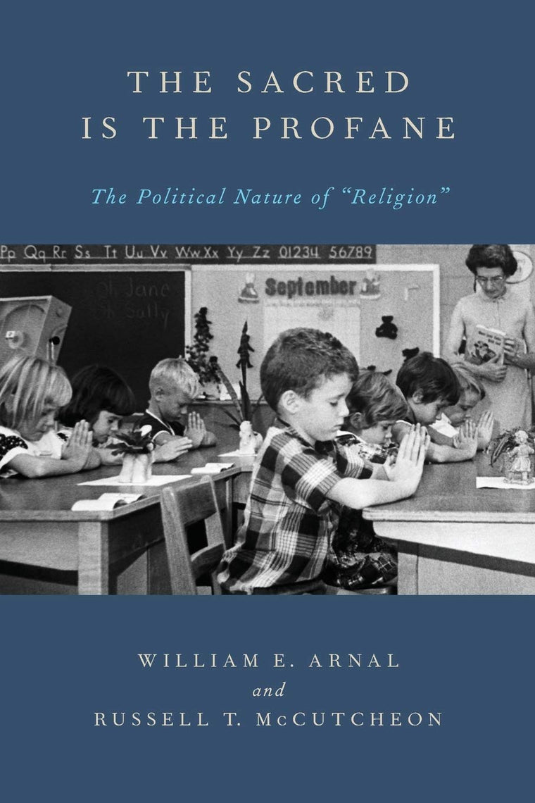 The Sacred Is the Profane: The Political Nature of "Religion"