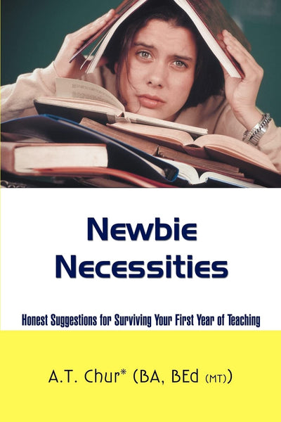Newbie Necessities: Honest Suggestions for Surviving Your First Year of Teaching