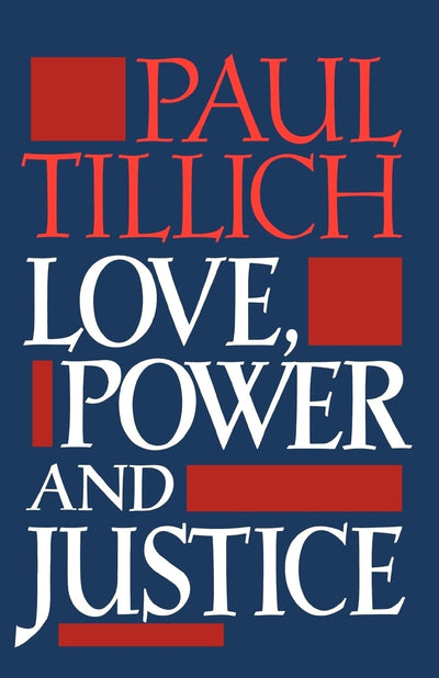 Love, Power, and Justice: Ontological Analyses and Ethical Applications (Galaxy Books)