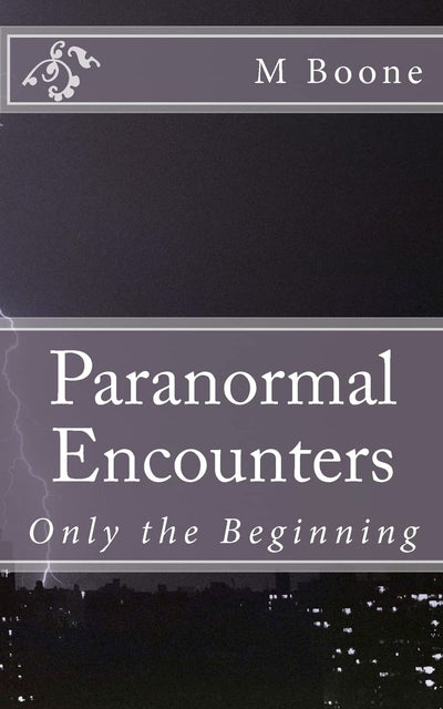 Paranormal Encounters: Only the Beginning