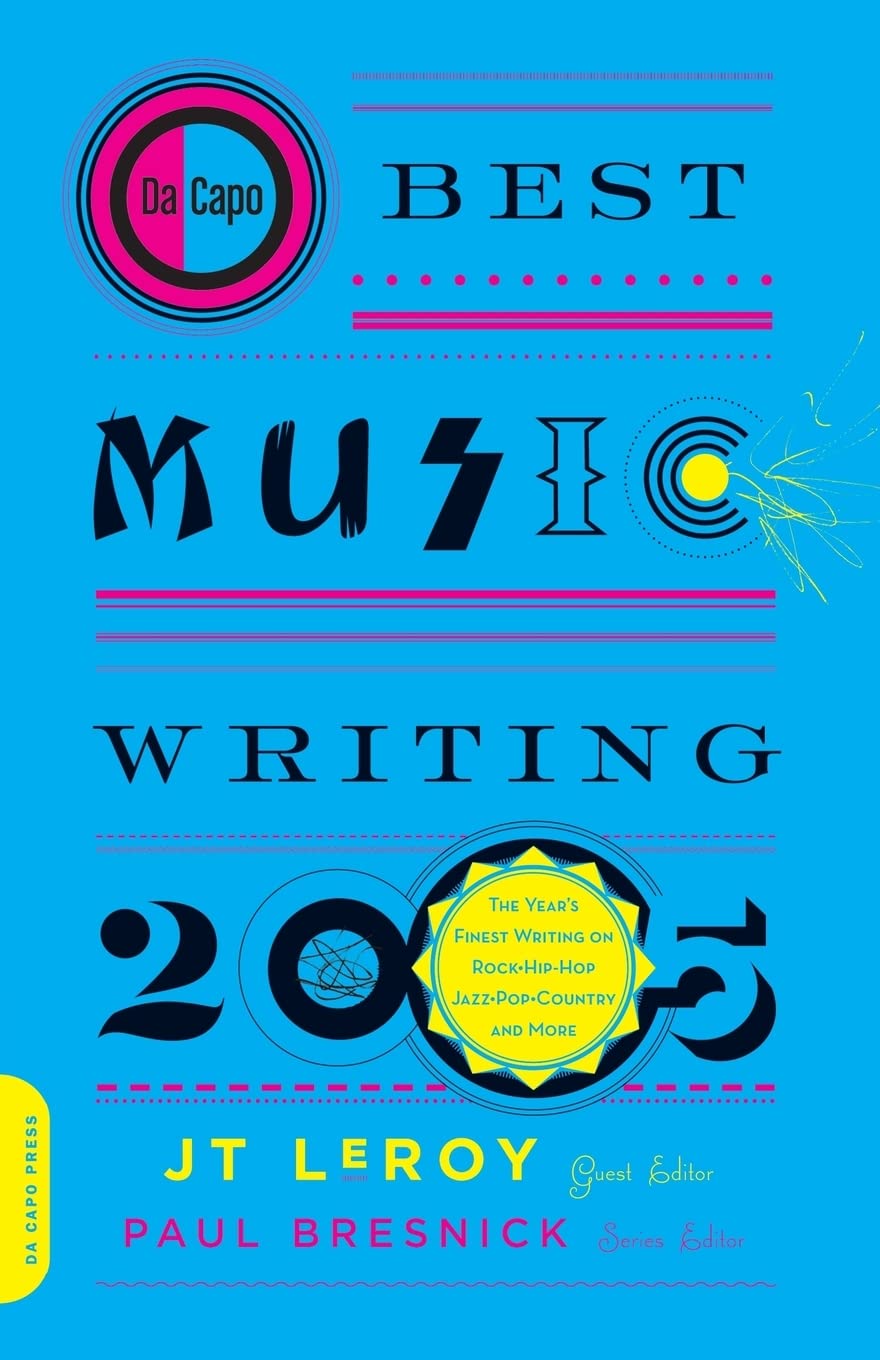 Da Capo Best Music Writing 2005: The Year's Finest Writing on Rock, Hip-hop, Jazz, Pop, Country & More