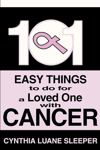 101 Easy Things to do for a Loved One with Cancer
