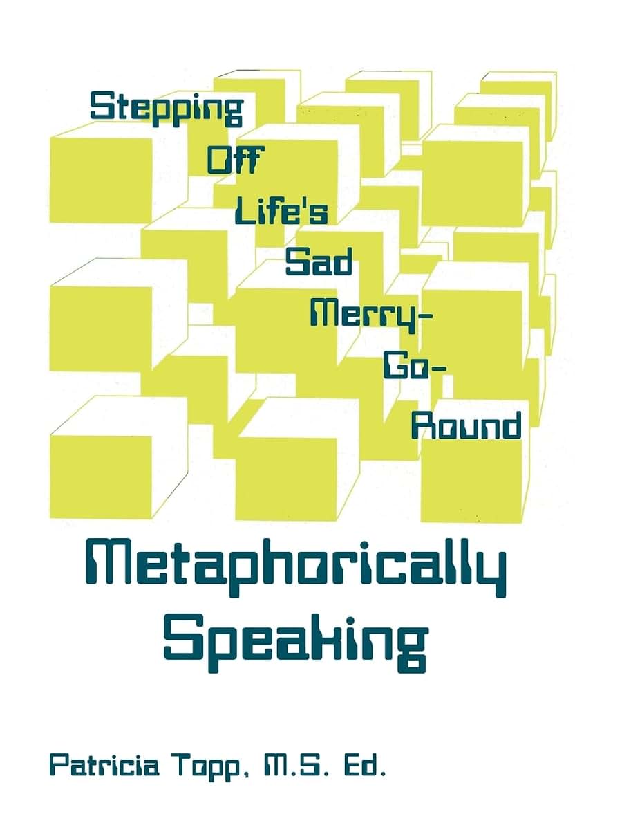 Stepping Off Life's Sad Merry-Go-Round: Metaphorically Speaking