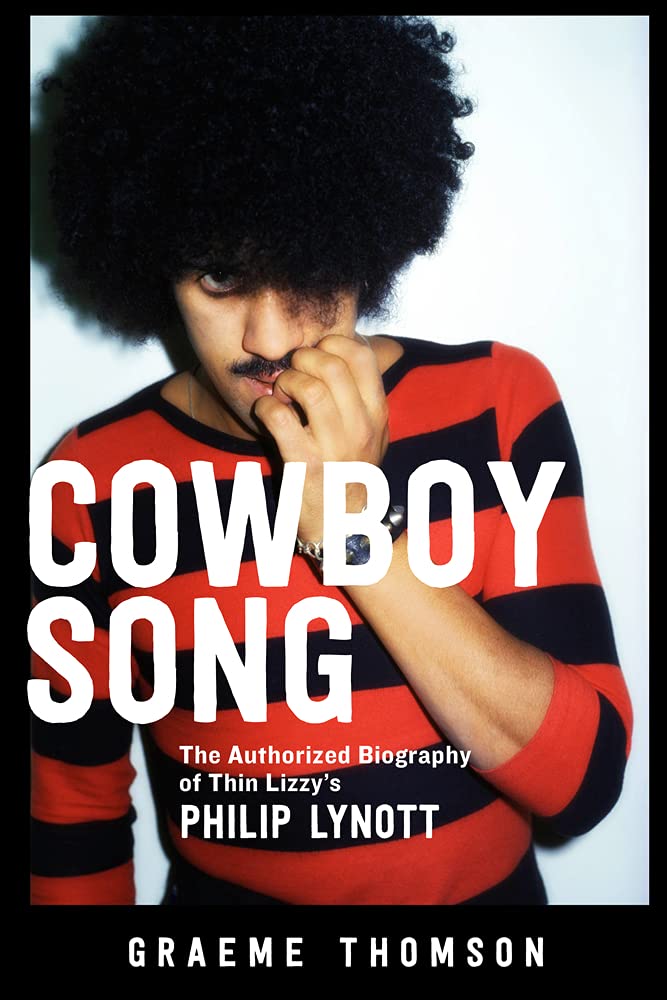 Cowboy Song: The Authorized Biography of Thin Lizzy's Philip