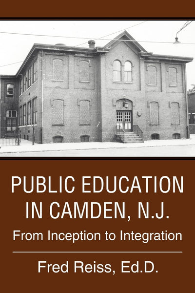 Public Education in Camden, N.J.: From Inception to Integration