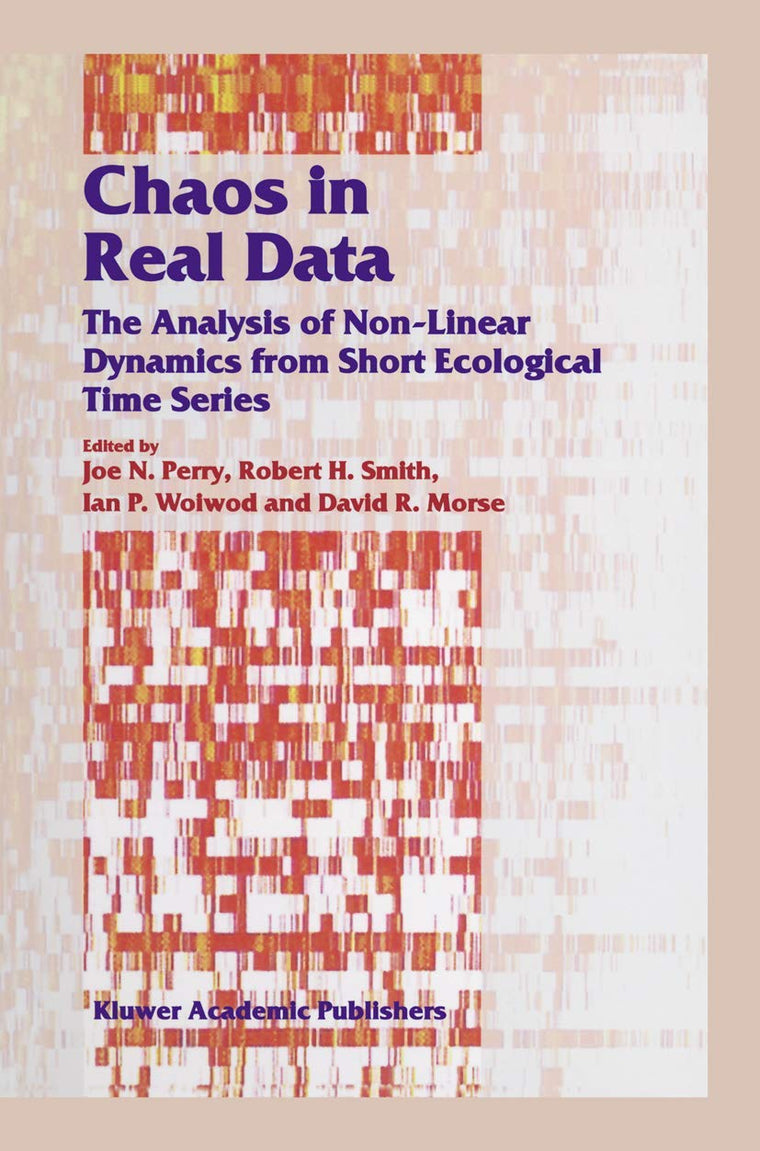Chaos in Real Data: The Analysis of Non-Linear Dynamics from Short Ecological Time Series (Population and Community Biology Series, 27)