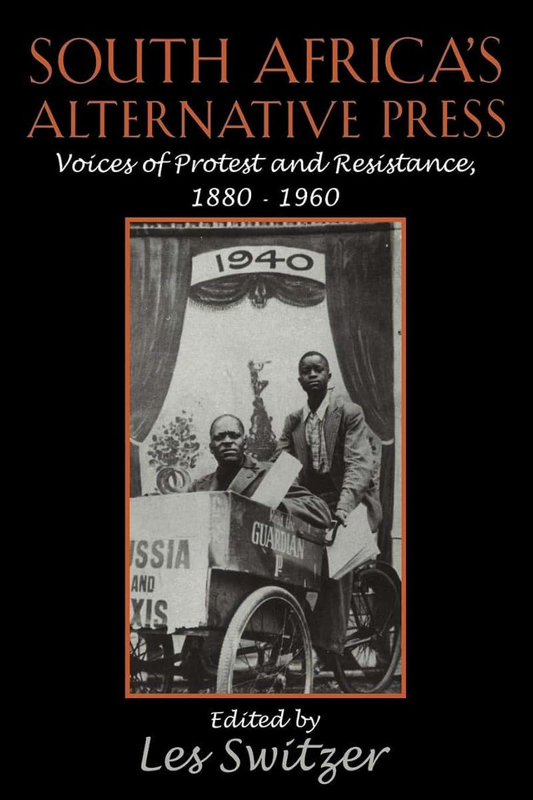 South Africa's Alternative Press: Voices of Protest and Resistance, 1880-1960 (Cambridge Studies in the History of Mass Communication)