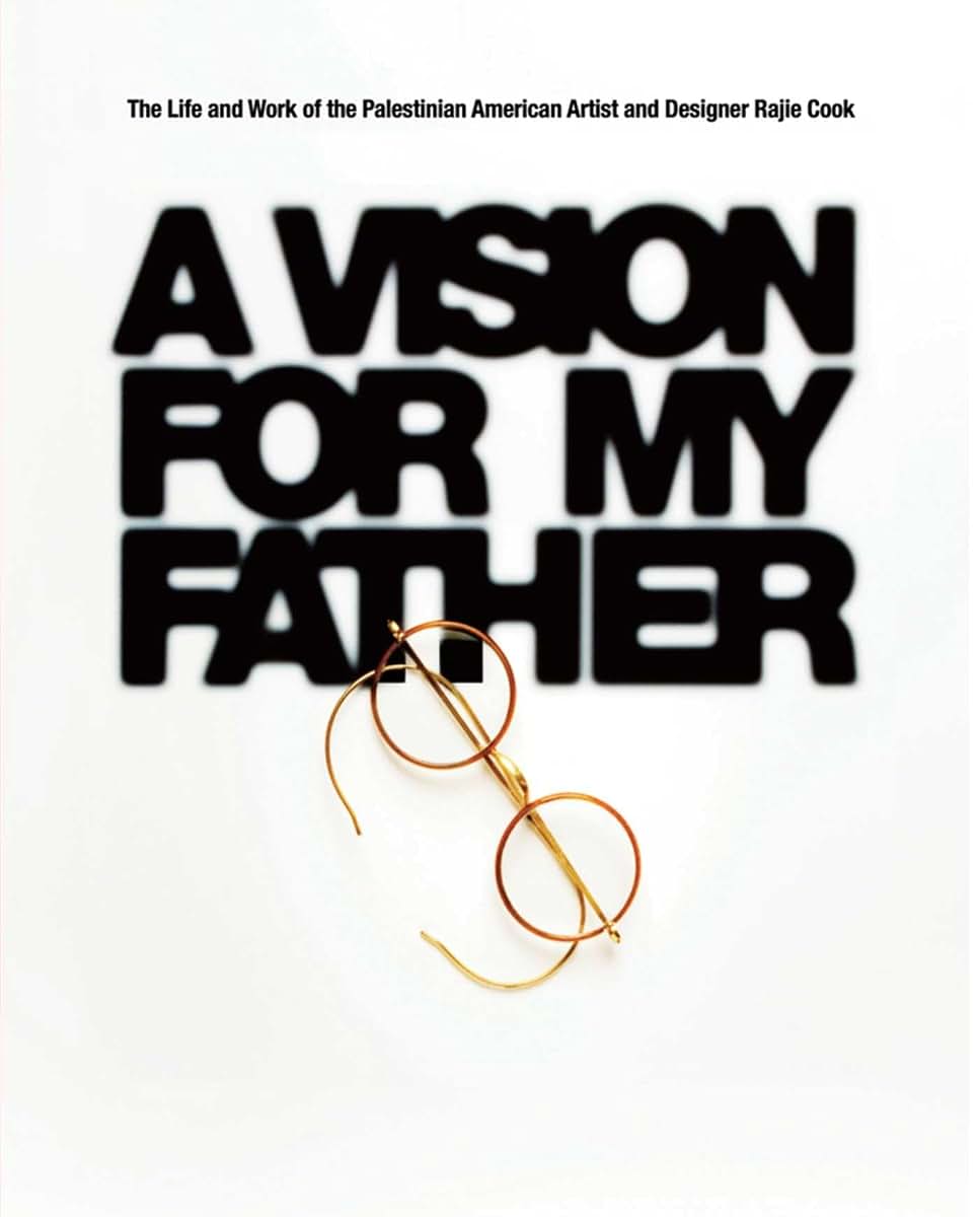 A Vision for My Father: The Life and Work of Palestinian-American Artist and Designer Rajie Cook