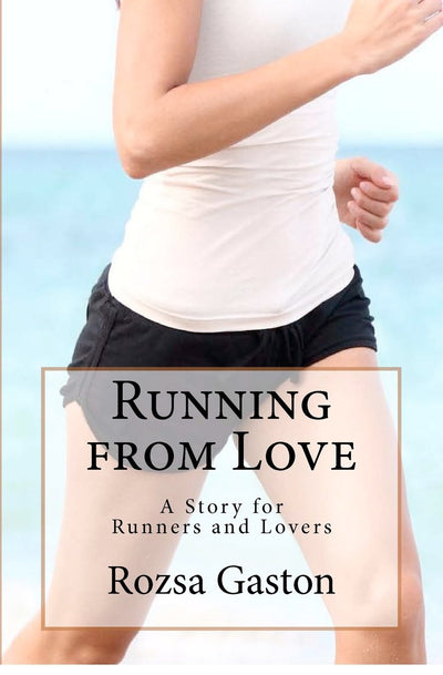 Running from Love: A Story for Runners and Lovers