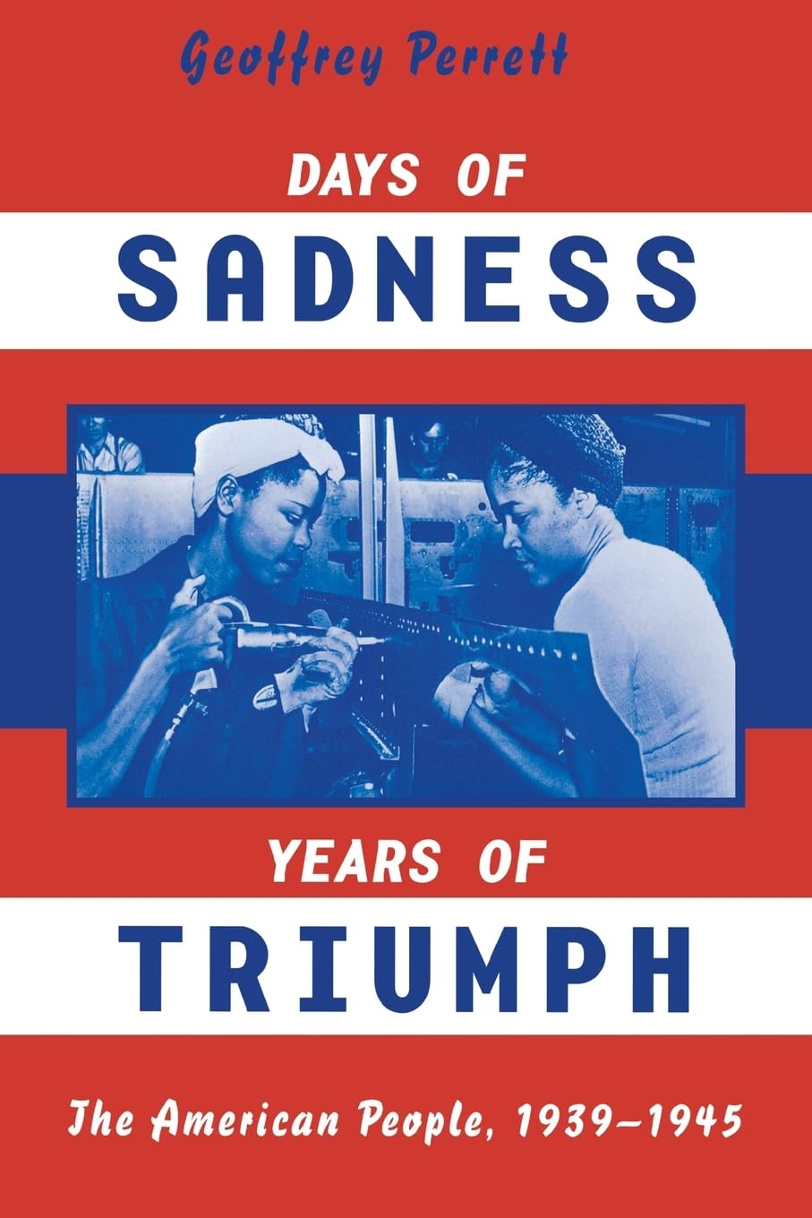 Days of Sadness, Years of Triumph (American People, 1939-1945)