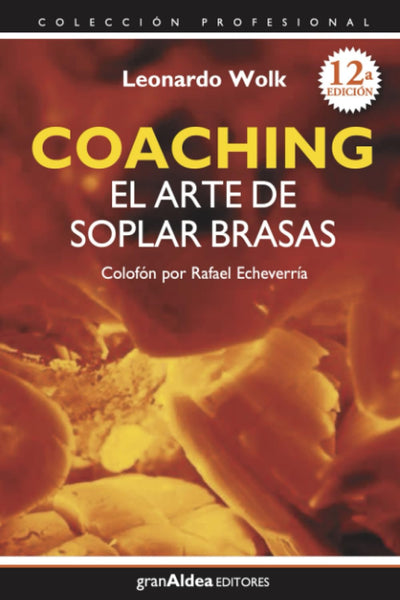 Coaching: El arte de soplar brasas: 12a edicin (Coleccin Profesional)